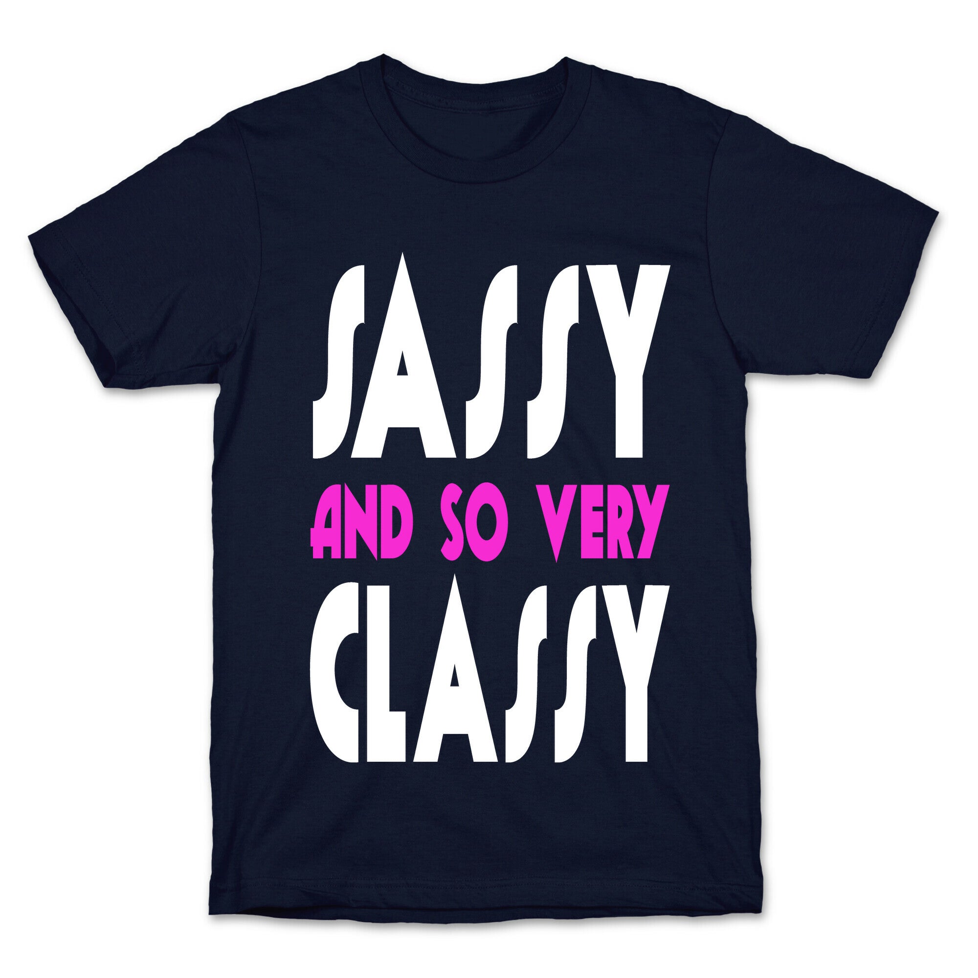 Sassy and so Very Classy. T-Shirt